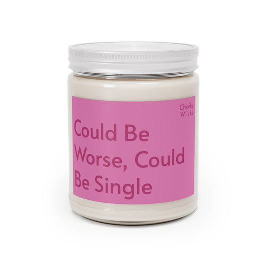 9oz scented candle - Could Be Worse, Could Be Single